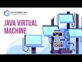 JAVA VIRTUAL MACHINE