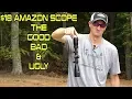 HOW GOOD IS AN 18 AMAZON SCOPE - THE GOOD BAD AND UGLY