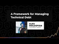 A Framework for Managing Technical Debt - Alex Moldovan TechLeadConf 2023