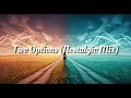Download Lagu Two Options (Nostalgic Mix)