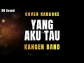 Download Lagu YANG AKU TAU - KANGEN BAND (KARAOKE)