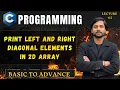 C Program to Print Left and Right Diagonal Element in 2D Array In Hindi