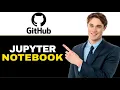 UPLOAD JUPYTER NOTEBOOK TO GITHUB UPDATED GUIDE