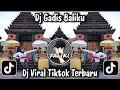 Lagu DJ GADIS BALIKU VIRAL TIKTOK TERBARU 2025 YANG BANYAK DI CARI ORANG !!! 