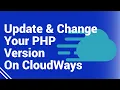 How To Update And Change Your PHP Version on Your Cloudways Server