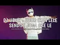 Download Lagu DJ UBUR - UBUR IKAN LELE - SENDIRI JUGA OKE LE - Willhard Ar × Kiki Manabung - [ PARTY SENTAK ]