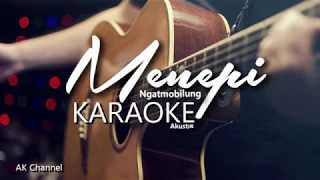 MENEPI Karaoke Akustik - Lirik - Ngatmombilung