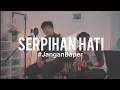 Lagu #JanganBaper Adera - Serpihan Hati (Cover) feat. Calvin Dion