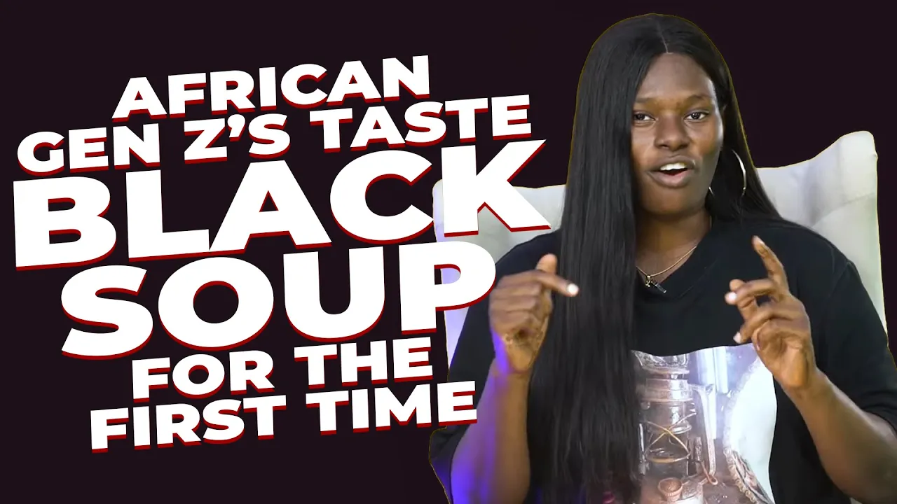 African Gen Zs Taste Black Soup For The First Time