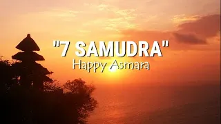 Download Happy Asmara - 7 Samudera Lirik Hadirmu akan menjadi cerita terindah MP3