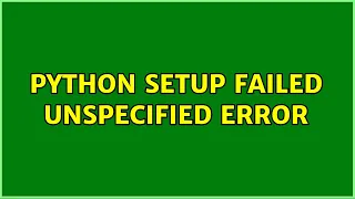 Python setup failed Unspecified error 2 Solutions