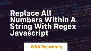 Replace all numbers within a string with regex javascript