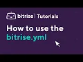 How to use the bitrise yml TUTORIAL