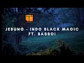Indo Black Magic Ft. Basboi ~ Jebung | LIRIK (LYRICS)