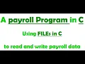 A payroll program that reads and writes data to files in C All you need to know on files in C