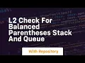 l2 check for balanced parentheses stack and queue