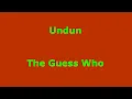 Undun  - The Guess Who - with lyrics