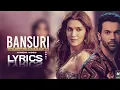 Lagu Bansuri Lyrics Song (Hum Do Hamare Do) Rajkummar, Kriti Sanon | Sachin-Jigar | Asees Kaur,| N Lyrics