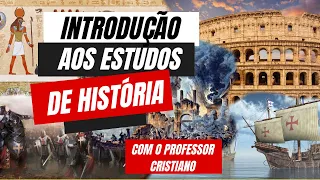 INTRODUÇÃO AO ESTUDO DE HISTÓRIA | Prof. Cristiano