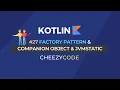 Kotlin Companion Object JVM Static Kotlin Factory Pattern Tutorial Cheezycode