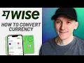 How to Convert Currency in Wise App