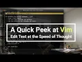A Quick Peek at Vim - Edit Text at the Speed of Thought
