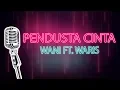 Pendusta Cinta| Wani ft Waris| Karaoke (HD)