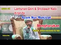 mengharukan...lantunan sholawat...Azam Nur Mukjizat