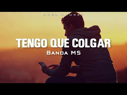 Download MP3 Banda MS - Tengo Que Colgar [Letra]