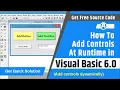 How to add controls at runtime in visual basic 6 0 Add controls dynamically at run time