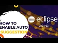 Auto Suggestion in Eclipse 2024