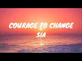 Download Lagu Sia - Courage to Change (Lyrics)