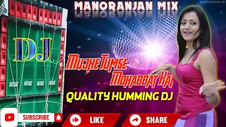 Download Mujhe Tumse Mohabbat Hai | New Hindi Quality Humming Dj ✓ Manoranjan Mix MP3