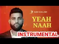 Download Lagu YEAH NAAH || INSTRUMENTAL || KARAN AUJLA