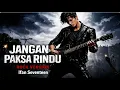 Lagu IFAN SEVENTEEN – Jangan Paksa Rindu {BEDA} 🔥 Rock Version Paling Mengguncang | Soulwave Music