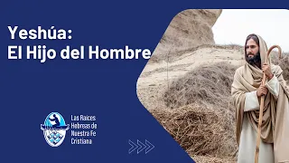 E25 Yeshúa El Hijo del Hombre