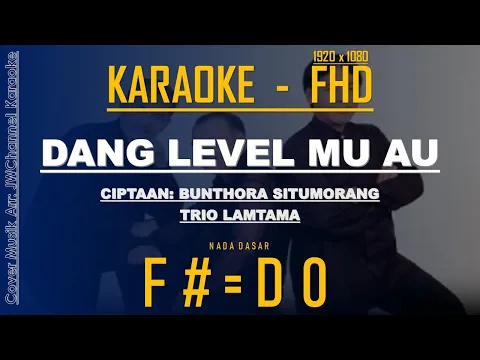 Download MP3 DANG LEVELMU AU ITO KARAOKE BATAK TRIO LAMTAMA [F#/DO] Nada Standart marmitu di lapo...