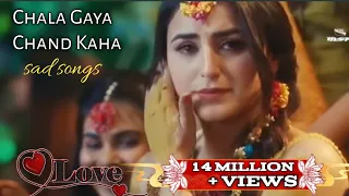 chala gaya chand mera aasman ke chhor ke hindi song sad