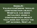 NodeJS ValidationError Invalid configuration object Webpack has been initialized using a configu