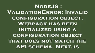 NodeJS ValidationError Invalid configuration object Webpack has been initialized using a configu