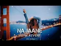 Download Lagu Na jaane kya hai tumse waasta (slow reverb) | Jubin Nautiyal | Asees Kaur | SR1 Slowed #lofi #slowed