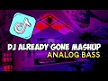 Download Lagu Dj Already Gone Mashup - ANALOG BASS | ENAK VIRAL TIKTOK 2024