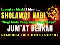 Download Lagu PASTI DIKABULKAN‼️SHOLAWAT PENARIK REZEKI PALING DAHSYAT, Sholawat Nabi Muhammad Saw, Sholawat