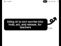 Lagu Module 8 - Video 2 - Using AI to sort worries into hold, act, and release, for teachers
