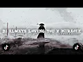 Lagu DJ ALWAYS LOVING YOU x MIRACLE BREAKBEAT BY 𝙙𝙟𝙝𝙚𝙧𝙟𝙪𝙖𝙣𝙖 || slowed \u0026 reverb 🎧