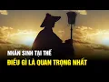 Download Lagu Nhân Sinh Tại Thế: Xuyên Suốt Đời Người Điều Gì Là Quan Trọng Nhất
