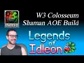 W3 Colosseum Shaman AOE Build Legends of IdleOn Active Shaman