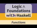 Logic Foundations with Haskell Haskell 8 Implementing Functions