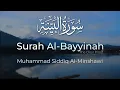 Download Lagu Surah Al-Bayyinah | Muhammad Siddiq Al-Minshawi | محمد صديق المنشاوي
