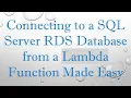 Connecting to a SQL Server RDS Database from a Lambda Function Made Easy